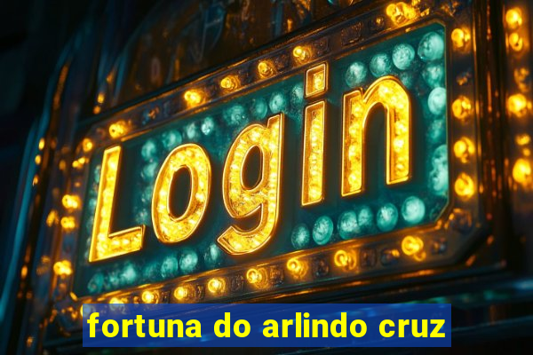 fortuna do arlindo cruz